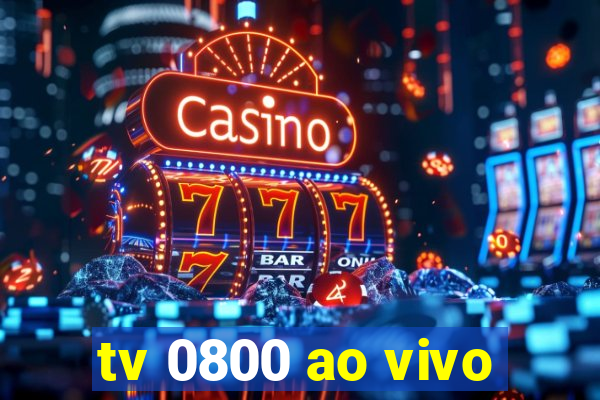 tv 0800 ao vivo